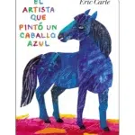 LIBRO: El Artista que Pintó un Caballo Azul - de Eric Carle ( libro cartoné)